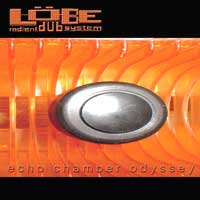 L&ouml;be Radiant Dub System - Echo chamber odyssey