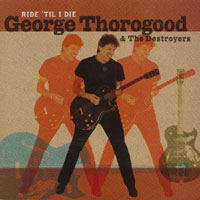 George Thorogood and Thd Destroyers